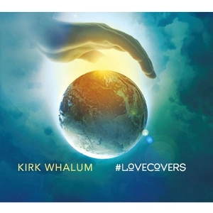 KIRK WHALUM / カーク・ウェイラム / #LOVECOVERS