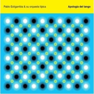 PABLO ESTIGARRIBIA / パブロ・エスティガリビア / APOLOGIA DEL TANGO