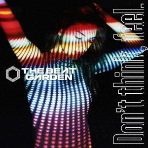 THE BEAT GARDEN / "Don't think, feel."