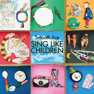 Smooth Ace / SING LIKE CHILDREN Complete