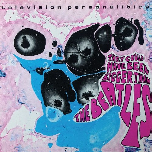TELEVISION PERSONALITIES / テレヴィジョン・パーソナリティーズ / THEY COULD HAVE BEEN BIGGER THAN THE BEATLES [COLORED LP] / THEY COULD HAVE BEEN BIGGER THAN THE BEATLES [LP]