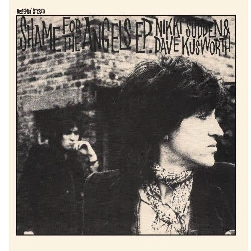 NIKKI SUDDEN & DAVE KUSWORTH / SHAME FOR THE ANGELS [7"]