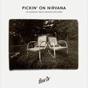 PICKIN' ON SERIES / NIRVANA BLUEGRASS TRIBUTE W/ IRON HORSE [180G LP]