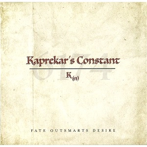 KAPREKAR'S CONSTANT / FATE OUTSMARTS DESIRE