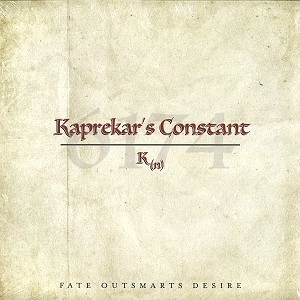KAPREKAR'S CONSTANT / FATE OUTSMARTS DESIRE