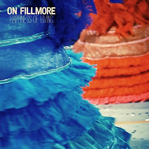 ON FILLMORE / オン・フィルモア / HAPPINESS OF LIVING