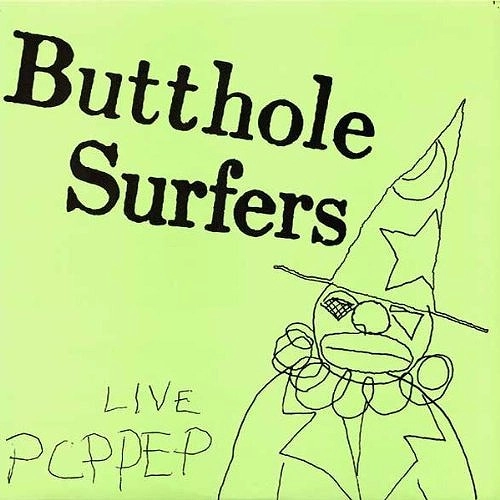 BUTTHOLE SURFERS / バットホール・サーファーズ / LIVE PCPPEP