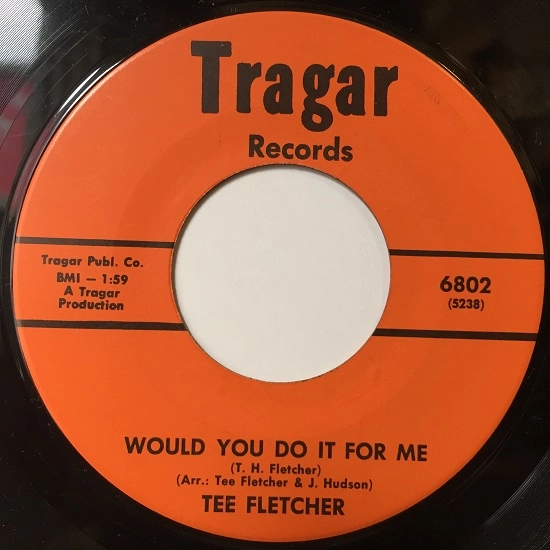 TEE FLETCHER / WOULD YOU DO IT FOR ME / DOWN IN THE COUNTRY