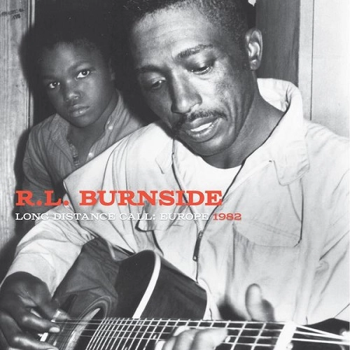 R.L. BURNSIDE / R.L. バーンサイド / LONG DISTANCE CALL: EUROPE RECORDINGS