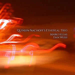 QUINSIN NACHOFF / Quinsin Nachoff's Ethereal Tri