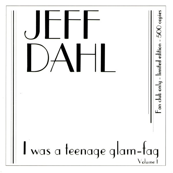 JEFF DAHL / I WAS A TEENAGE GLAM-FAG - VOLUME 1