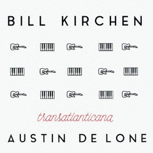 BILL KIRCHEN / ビル・カーチェン / TRANSATLANTICANA