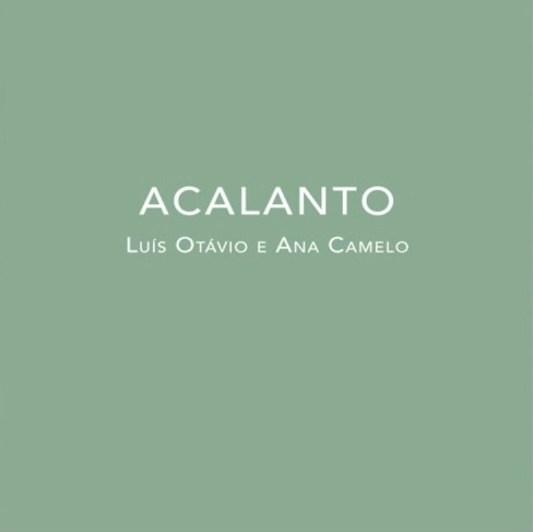 ANA CAMELO & LUIS OTAVIO / ACALANTO
