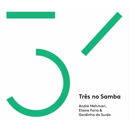 ANDRE MEHMARI & ELIANE FARIA & GORDINHO DO SURDO / アンドレ・メマーリ & エリアーニ・ファリア & ゴルヂーニョ・ド・スルド / TRES NO SAMBA