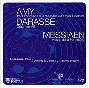 FRANCOIS ESPINASSE / AMY: TROIS INVENTIONS; XAVIER DARASSE; ORGANUM VIII; MESSIAEN: MESSE DE LA PENTAC?TE