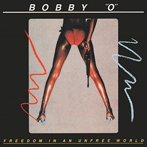 BOBBY O / FREEDOM IN AN UNFREE WORLD: EXPANDED EDITION