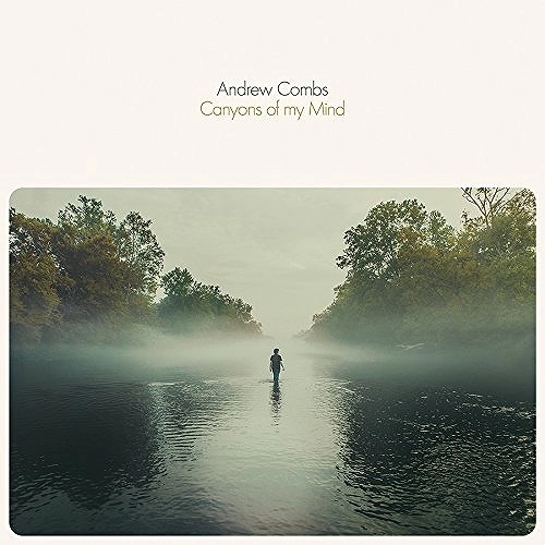 ANDREW COMBS / CANYONS OF MY MIND  