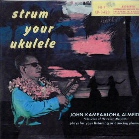 JOHN KAMEAALOHA ALMEIDA / STRUM YOUR UKULELE