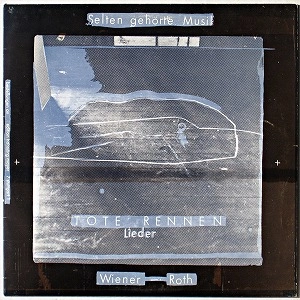 SELTEN GEHORTE MUSIK / TOTE RENNEN (LIEDER)