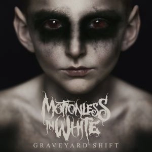 MOTIONLESS IN WHITE / モーションレス・イン・ホワイト / GRAVEYARD SHIFT