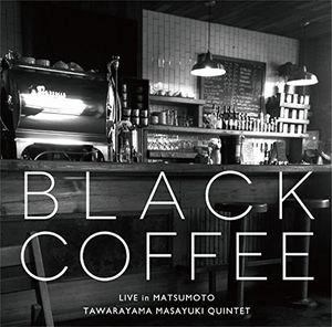 MASAYUKI TAWARAYAMA / 俵山昌之 / ブラック･コーヒー(ライブ･イン･松本) / BLACK COFFEE LIVE in MATSUMOTO