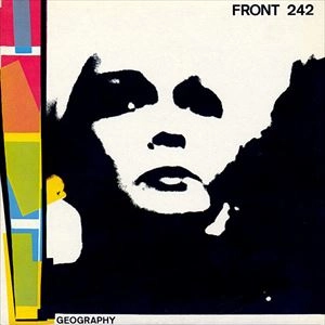 FRONT 242 / GEOGRAPHY