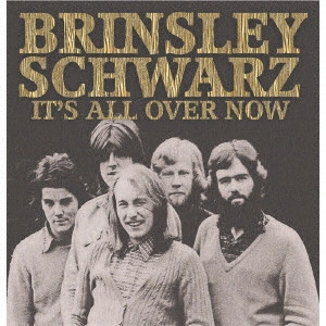 BRINSLEY SCHWARZ / ブリンズリー・シュウォーツ / イッツ・オール・オーヴァー・ナウ