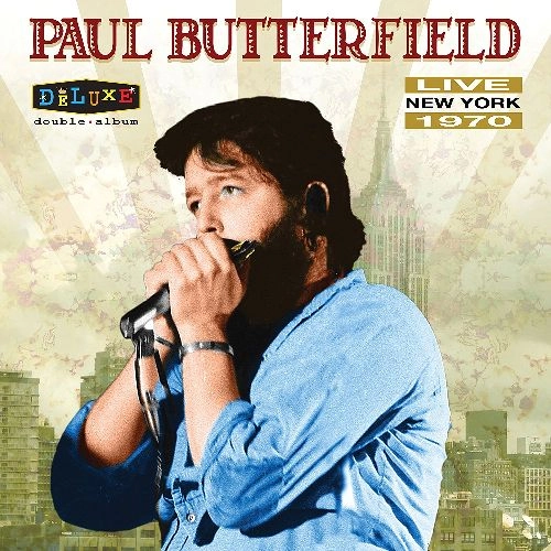 PAUL BUTTERFIELD / ポール・バターフィールド / LIVE IN NEW YORK 1970
