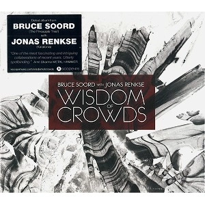 BRUCE SOORD WITH JONAS RENKSE / WISDOM OF CROWDS: DIGIPACK EDITION
