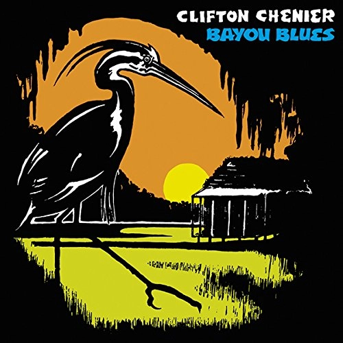 CLIFTON CHENIER / クリフトン・シェニエ / BAYOU BLUES