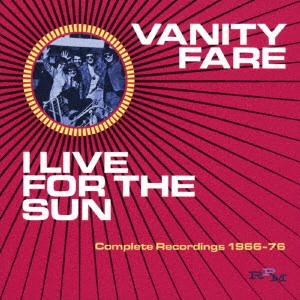 VANITY FARE / ヴァニティ・フェア / アイ・リヴ・フォー・ザ・サン-コンプリート・レコーディングス1968-1974