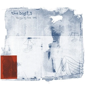 THE BOATS / SONGS BY THE SEA