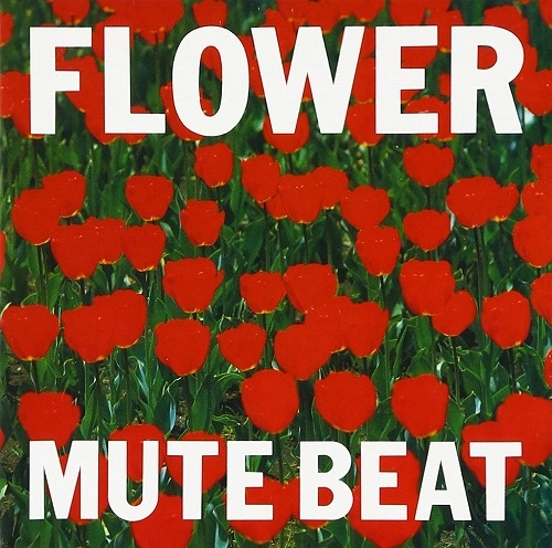 MUTE BEAT / ミュート・ビート / FLOWER