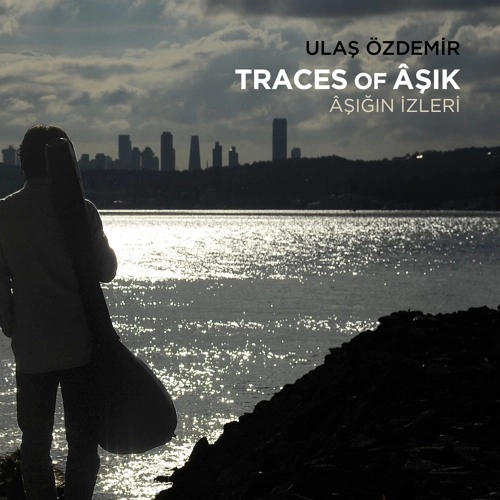 ULAS OZDEMIR / TRACES OF ASIK