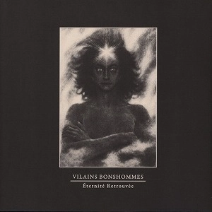 VILAINS BONSHOMMES / L' ETERNITE RETROUVEE