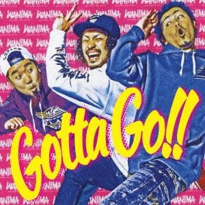 WANIMA / Gotta Go!!