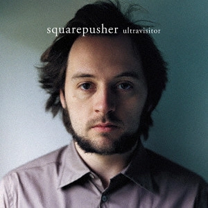 SQUAREPUSHER / スクエアプッシャー / Ultravisitor