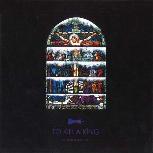 TO KILL A KING / トゥ・キル・ア・キング / THE PROBLEM OF EVIL (LIVE ACOUSTIC VERSION) / I NEED MY GIRL (COVER OF THE NATIONAL) [7"]
