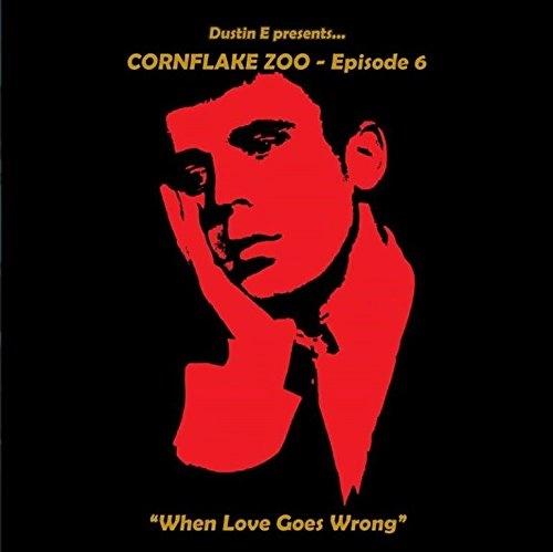 V.A. (CORNFLAKE ZOO) / CORNFLAKE ZOO EPISODE SIX - "WHEN LOVE GOES WRONG"
