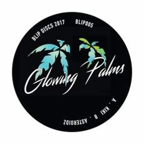 GLOWING PALMS / KIKI/ASTEROIDZ