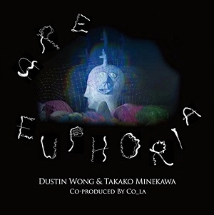 TAKAKO MINEKAWA & DUSTIN WONG  / アー･ユーフォリア