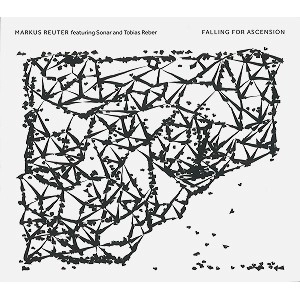 MARKUS REUTER / FALLING FOR ASCENSION