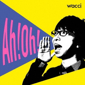 wacci / Ah!Oh!