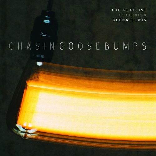 THE PLAYLIST FEATURING GLENN LEWIS / CHASING GOOSEBUMPS