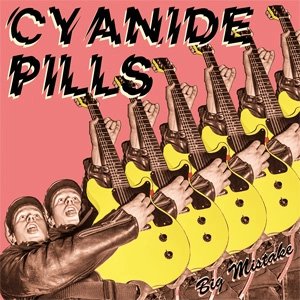 CYANIDE PILLS / サイアナイド・ピルズ / BIG MISTAKE (7")