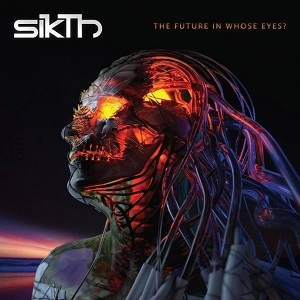 SIKTH / シクス / ザ･フューチャー･イン･フーズ･アイズ？ / THE FUTURE IN WHOSE EYES?