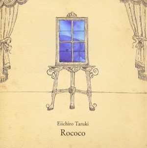 EIICHIRO TARUKI / 樽木栄一郎 / Rococo