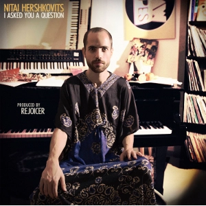 NITAI HERSHKOVITS / ニタイ・ハーシュコヴィッツ / アイ･アスクド･ユー･ア･クエスチョン / I Asked You A Question