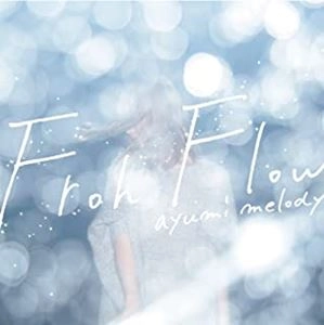 AYUMI MELODY / Froh Flow / FROH FLOW