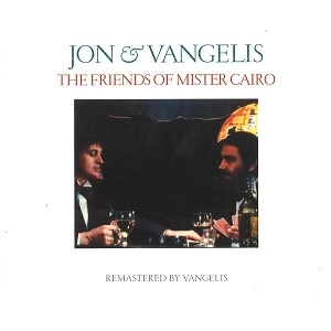 JON AND VANGELIS / ジョン・アンド・ヴァンゲリス / THE FRIENDS OF MISTER CAIRO / FRIENDS OF MISTER CAIRO